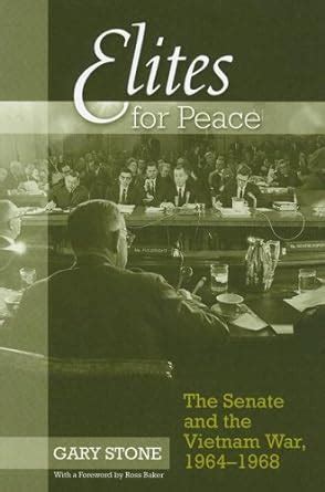 Elites for Peace The Senate and the Vietnam War Kindle Editon