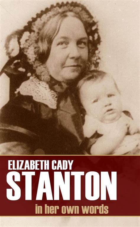 Elizabeth Cady Stanton In Her Own Words Abridged Reader