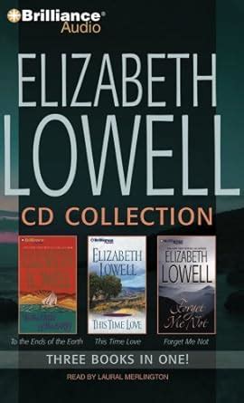 Elizabeth Lowell CD Collection 2 To the Ends of the Earth This Time Love Forget Me Not PDF