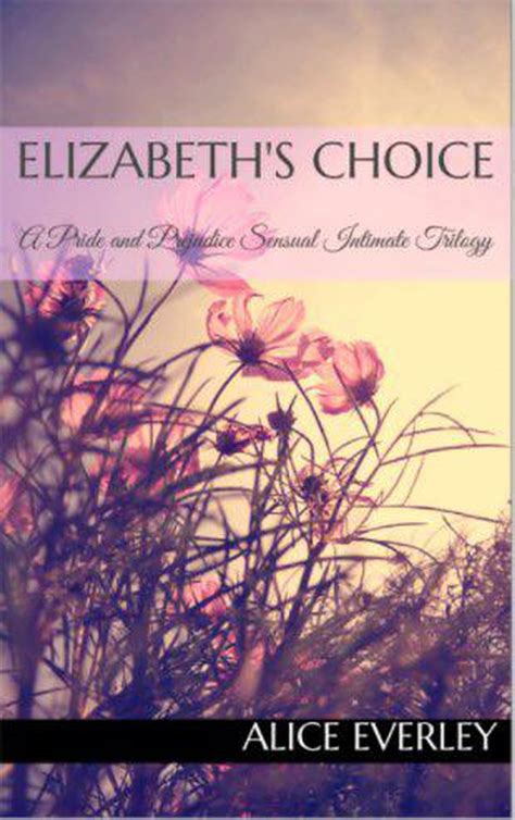 Elizabeth s Choice A Pride and Prejudice Sensual Intimate Trilogy Doc