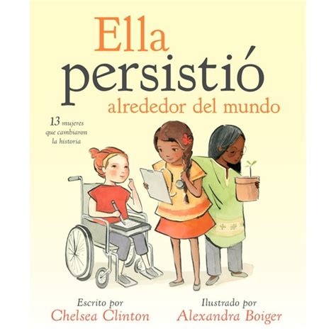 Ella persistió alrededor del mundo 13 mujeres que cambiaron la historia Spanish Edition