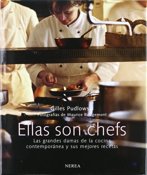 Ellas son chefs Las grandes damas de la cocina contemporánea y sus mejores recetas Spanish Edition Epub