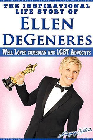 Ellen DeGeneres The Inspirational Life Story of Ellen DeGeneres Well Loved Comedian and LGBT Advocate Kindle Editon