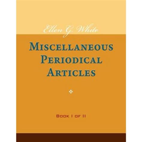 Ellen G White Miscellaneous Periodical Articles Book I of II PDF