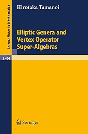 Elliptic Genera and Vertex Operator Super-Algebras 1st Edition Reader