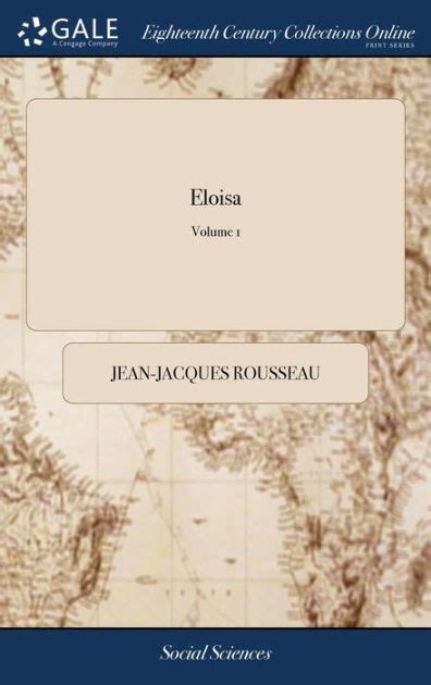 Eloisa or A series of original letters collected and published by JJ Rousseau citizen of Geneva Translated from the French Together with the sequel of Julia or The new Eloisa Volume 3 Epub