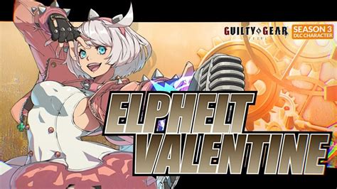 Elphelt Valentine: A Comprehensive Guide to Her Abilities and Playstyle in Guilty Gear -Strive-