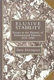 Elusive Stability Essays in the History of International Finance 1919-1939 Studies in Macroeconomic History Reader