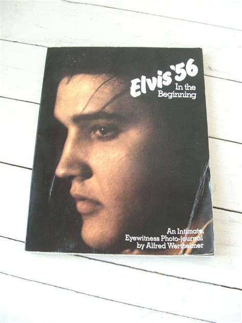 Elvis 56 In the Beginning An Intimate Eyewitness Photo-Journal