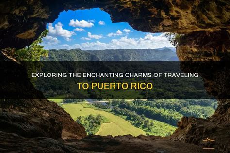 Embark on an Unforgettable Escape: A Comprehensive Guide to Puerto Rico's Enchanting Charms