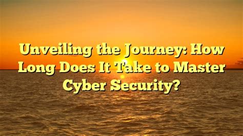 Embarking on the Journey to Master Cyber Security: A Comprehensive Guide