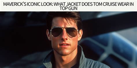 Embody the Spirit of Top Gun: A Guide to the Iconic Maverick Outfit