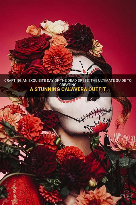 Embody the Spirit of the Dead: The Ultimate Guide to Calavera Costumes