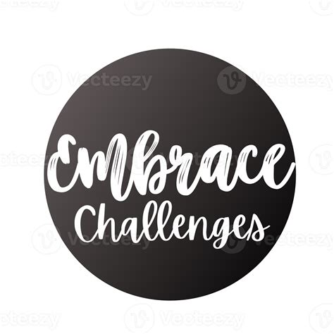 Embrace Challenges: