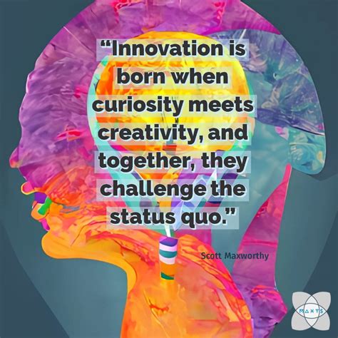 Embrace Curiosity and Innovation: