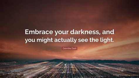 Embrace Darkness: