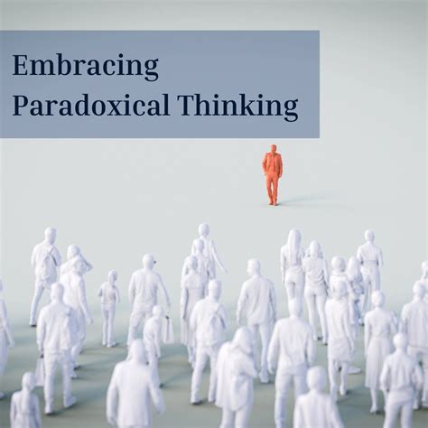 Embrace paradoxical thinking: