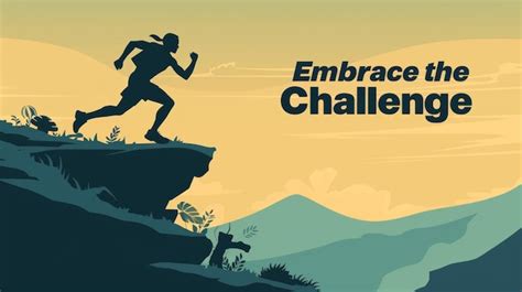 Embrace the Challenge: