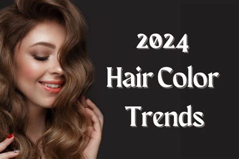 Embrace the Evolution of Hair Color with These Predictions for 2024