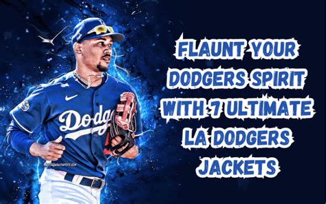 Embrace the Legacy: The Ultimate Guide to Dodgers Jackets