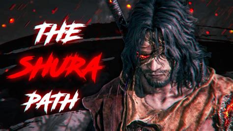 Embrace the Path of the Shura: A Comprehensive Guide to Sekiro's Feared Transformation