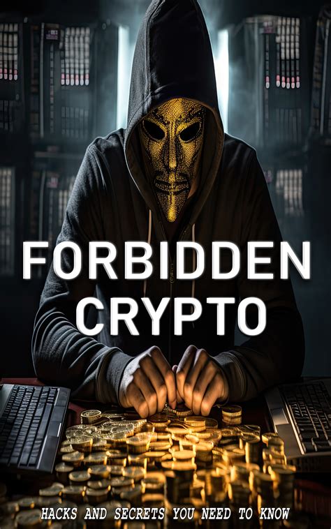 Embrace the Power of Forbidden Crypto Hacks