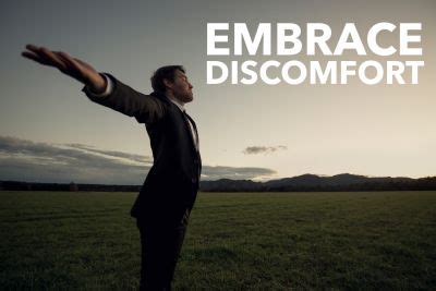 Embrace the discomfort as a sign of progress