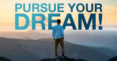 Embrace your passion and pursue your dreams relentlessly, despite obstacles.