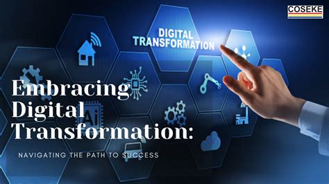 Embracing Digital Transformation: A Pathway to Success