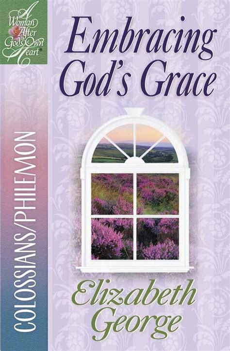 Embracing God s Grace Colossians Philemon A Woman After God s Own Heart Kindle Editon