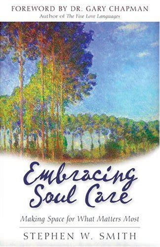 Embracing Soul Care Making Space for What Matters Most Reader