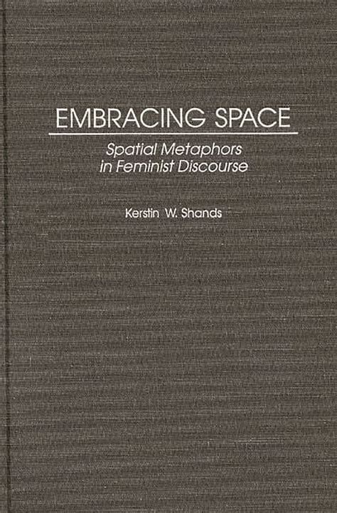 Embracing Space Spatial Metaphors in Feminist Discourse Doc