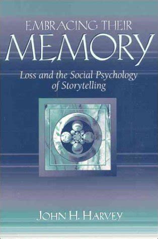 Embracing Their Memory  Loss and the Social Psychology of Storytelling Doc