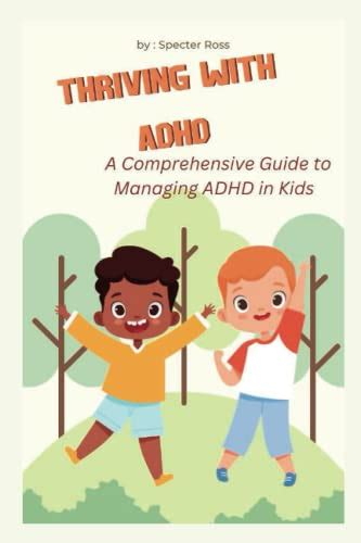 Embracing the ADHD Journey: A Comprehensive Guide to Understanding, Managing, and Thriving