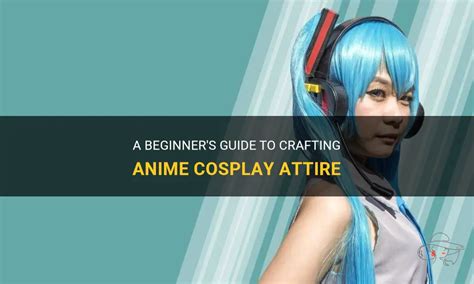 Embracing the Art of Custom Cosplay: A Guide to Crafting Your Dream Characters