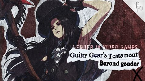 Embracing the Enigma: Unraveling the Gender Fluidity of Guilty Gear's Testament