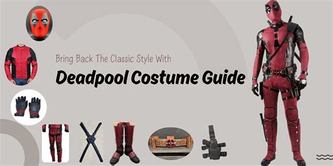 Embracing the Essence: A Comprehensive Guide to Crafting an Authentic Deadpool Costume