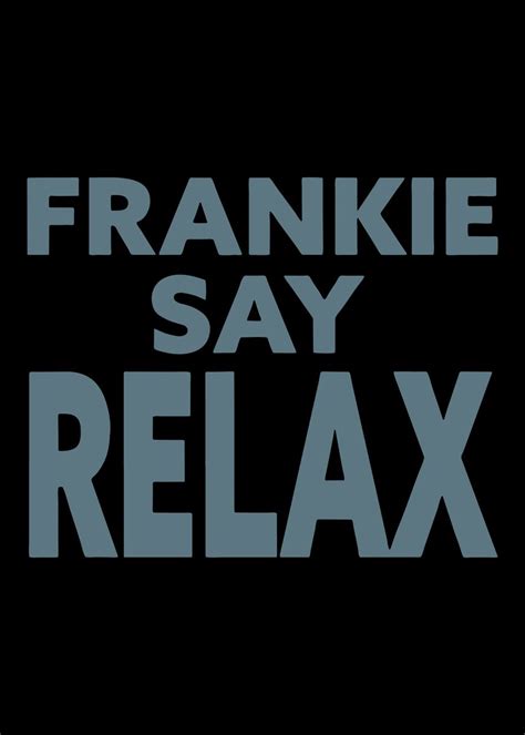 Embracing the Frankie Say Relax Philosophy