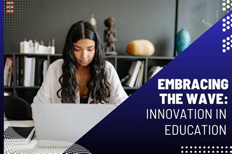 Embracing the Future of Education and Innovation