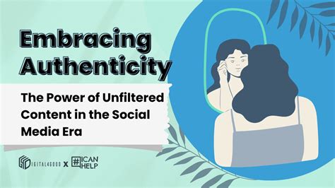 Embracing the Power of Unfiltered Authenticity