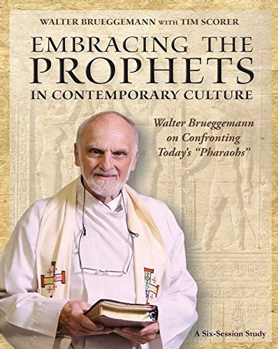 Embracing the Prophets in Contemporary Culture Participant s Workbook Walter Brueggemann on Confronting Today s “Pharaohs Kindle Editon