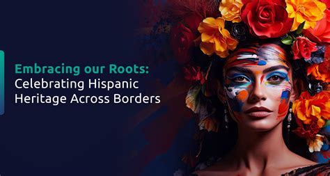 Embracing the Roots: Significance of Hispanic Heritage Month