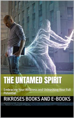 Embracing the Untamed Spirit