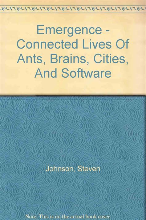 Emergence Connected Lives Of Ants Brains Cities And Software Doc