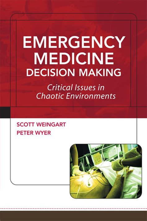 Emergency Medicine Decision Making Critical Issues in Chaotic Environments: Critical Choices in Chao Reader