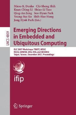 Emerging Directions in Embedded and Ubiquitous Computing EUC 2007 Workshops: TRUST, WSOC, NCUS, UUWS PDF