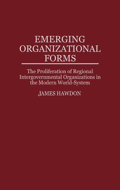 Emerging Organizational Forms The Proliferation of Regional Intergovernmental Organizations in the PDF