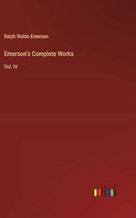 Emerson s Complete Works Vol 02 Classic Reprint Reader
