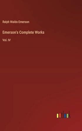 Emerson s Complete Works Vol 02 Classic Reprint Reader