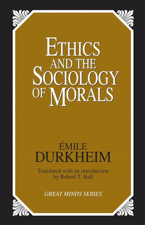 Emile Durkheim Ethics and the Sociology of Morals Kindle Editon